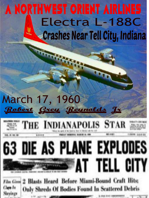 Title details for A Northwest Orient Airlines Electra L-188C Crashes Near Tell City, Indiana March 17, 1960 by Robert Grey Reynolds, Jr - Wait list